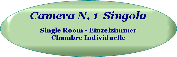 Ovale: Camera N. 1  Singola Single Room - Einzelzimmer Chambre Individuelle 