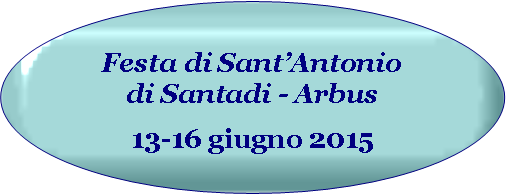 Ovale: Festa di SantAntonio di Santadi - Arbus13-16 giugno 2015