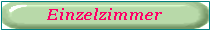 Casella di testo: Einzelzimmer
